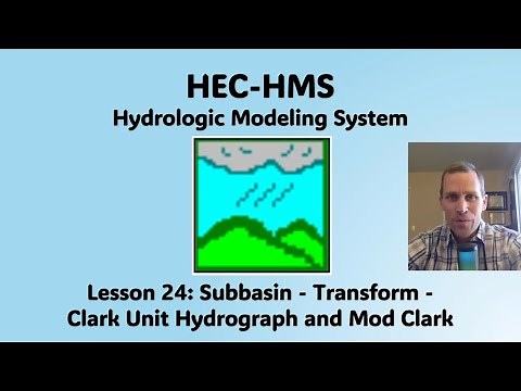 HEC HMS Lesson 24 - Subbasins - Transform - Clark Unit Hydrograph and Mod Clark