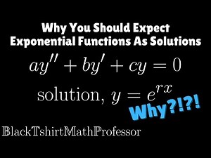 Why you should expect exponential functions as solutions (Differential Equations)