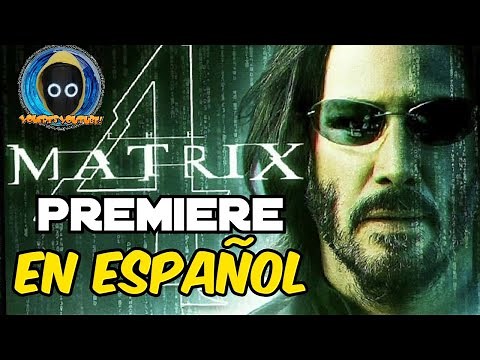 MATRIX RESURRECTION PREMIERE EN ESPAÑOL!