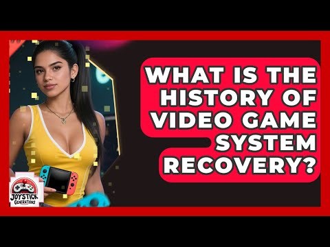 What Is The History Of Video Game System Recovery? - Joystick Generations