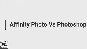 Affinity Photo Vs Photoshop- Who wins the race