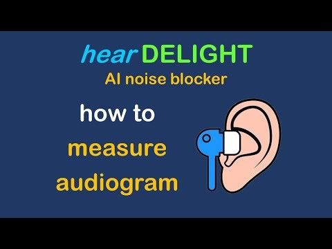 how to measure audiogram using hearDELIGHT, hearing aid and AI ear-plug app