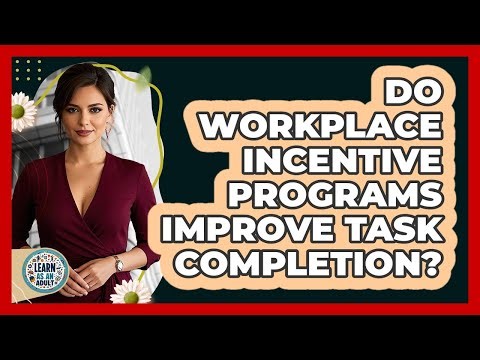 Do Workplace Incentive Programs Improve Task Completion?