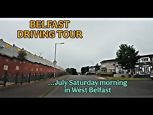 BELFAST DRIVING TOUR...July Saturday morning in West Belfast