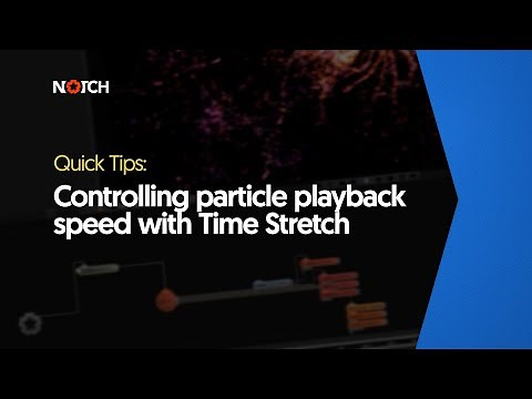 Controlling particle playback speed with Time Stretch (Notch Quick Tip)