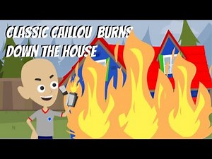 Classic Caillou Burns Down The House/House Gets Destroyed/Grounded