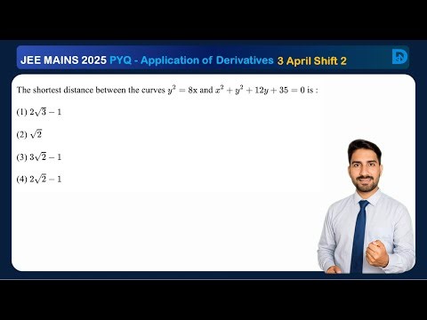 The shortest distance between the curves y ^ 2 = 8x and x ^ 2 + y ^ 2 + 12y + 35 = 0 is: