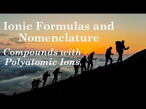 Ionic Compounds with Polyatomic Ions - Rules for Writing Chemical Formulas and Naming Compounds