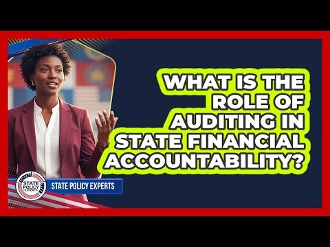 What Is The Role Of Auditing In State Financial Accountability?