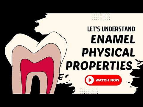 Enamel | Physical Properties | ORAL HISTOLOGY