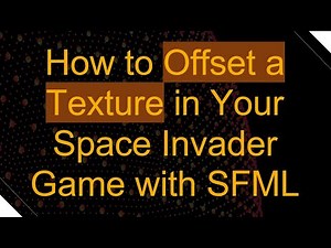 How to Offset a Texture in Your Space Invader Game with SFML