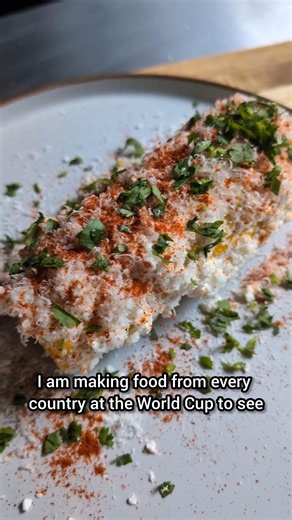 World Cup Food Ep 10 - Mexico - Elotes 🇲🇽
