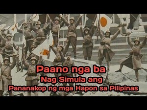 Paano nga ba nag simula ang pananakop ng mga hapon sa pilipinas