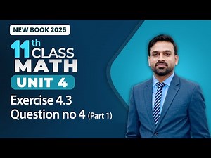 11th Class Math Unit 4 | Exercise 4.3 | Question no 4 (Part 1) | 11th Class Math New Book 2025