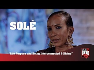 Solé - Life Purpose and Being Interconnected & Divine (247HH Exclusive)