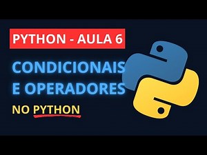 Aula 06 - Curso de Python Grátis | Estruturas Condicionais (if, else) em Python do Jeito Certo 2025