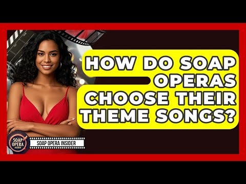 How Do Soap Operas Choose Their Theme Songs? - Soap Opera Insider