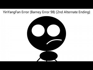 YinYangFan Error (Barney Error 98) [2nd Alternate Ending]