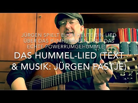 Das Hummel-Lied (Text & Musik: Jürgen Fastje) hier die Weltpremiere v. Jürgen Fastje selbst gespielt