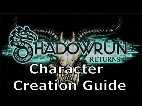 Shadowrun Returns - Character Creation Guide