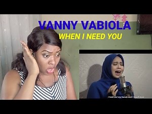 FIRST TIME HEARING VANNY VABIOLA - WHEN I NEED YOU ( CELINE DION COVER)
