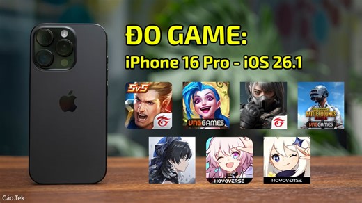 Test 7 tựa game trên iPhone 16 Pro cập nhật iOS 26