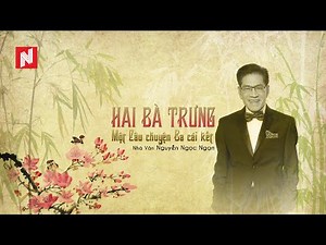 Hai Bà Trưng - Một Câu Chuyện Ba Cái Kết - Nguyễn Ngọc Ngạn