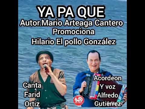 Ya pá qué. Acordeon Alfredo Gutiérrez canta a dúo con Farid Ortiz, Autor Mario Arteaga Cantero.