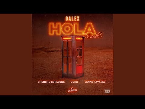 Dalex - Hola (Remix) Ft Chencho Corleone, Juhn & Lenny Tavarez
