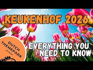 Keukenhof 2026 Ultimate Guide | Everything You Need to Know Before You Visit