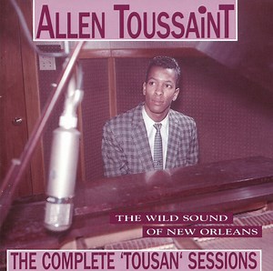 Allen Toussaint - The Wild Sound Of New Orleans - The Complete 'Tousan' Sessions