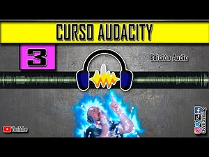 CURSO AUDACITY FÁCIL: 3️⃣​ Edición Audio 👌​🎧​