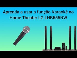FUNÇÃO KARAOKÊ NO HOME THEATER LG LHB655NW!