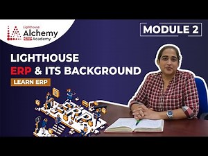 Introduction Of Lighthouse ERP Module 2 | Lighthouse ERP & Its Background | Learn ERP | #learnerp