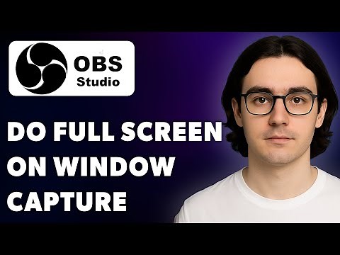 How To Do Full Screen On Window Capture! Obs Studio [2025 Guide]