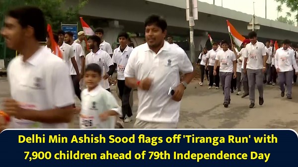 Delhi Min Ashish Sood flags off 'Tiranga Run' with 7,900 children ahead of 79th Independence Day