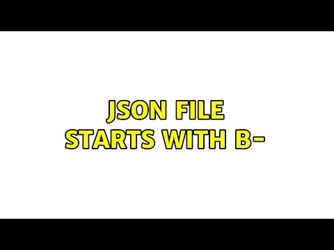 Json file starts with b- (2 Solutions!!)