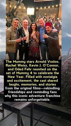 The Mummy Cast Reunites to Ring in the New Year on Mummy 4 Set