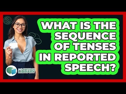 What Is The Sequence Of Tenses In Reported Speech?