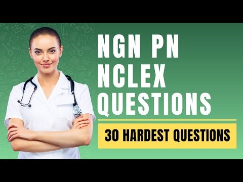 NGN PN NCLEX Questions and Answers with Rationale (30 Hardest Questions)