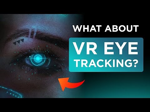 How VR eye tracking can make you question everything you know?