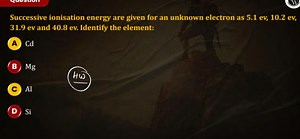 Successive ionisation energy are given for an unknown electron ... | Filo