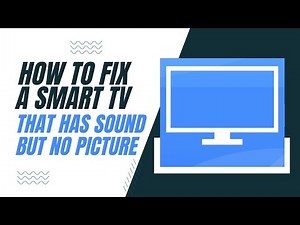 How To Fix a Smart TV That Has Sound But No Picture