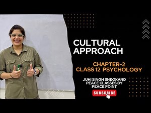 Cultural Approach | Class 12 Psychology Chapter 2 | Peace Classes by Peace Point