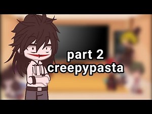 Fandom's react to (creepypasta) part 2