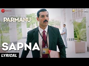 Sapna - Arijit Singh | PARMANU:The Story Of Pokhran | John Abraham Diana Penty| Sachin-Jigar