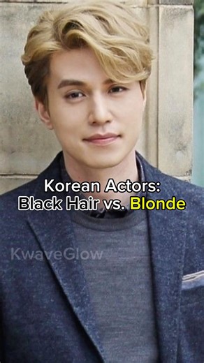 Korean Actors: Black Hair vs. Blonde
