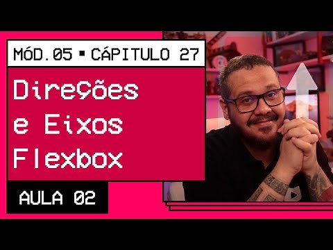 Direções e Eixos Flexbox CSS - @CursoemVideo HTML5 + CSS3