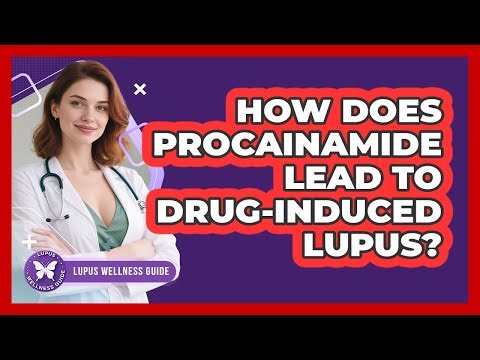 How Does Procainamide Lead To Drug-Induced Lupus? - Lupus Wellness Guide