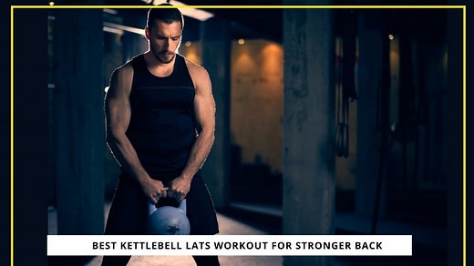 6 Best Kettlebell Lat Exercises For Stronger Back - The Fitness Phantom